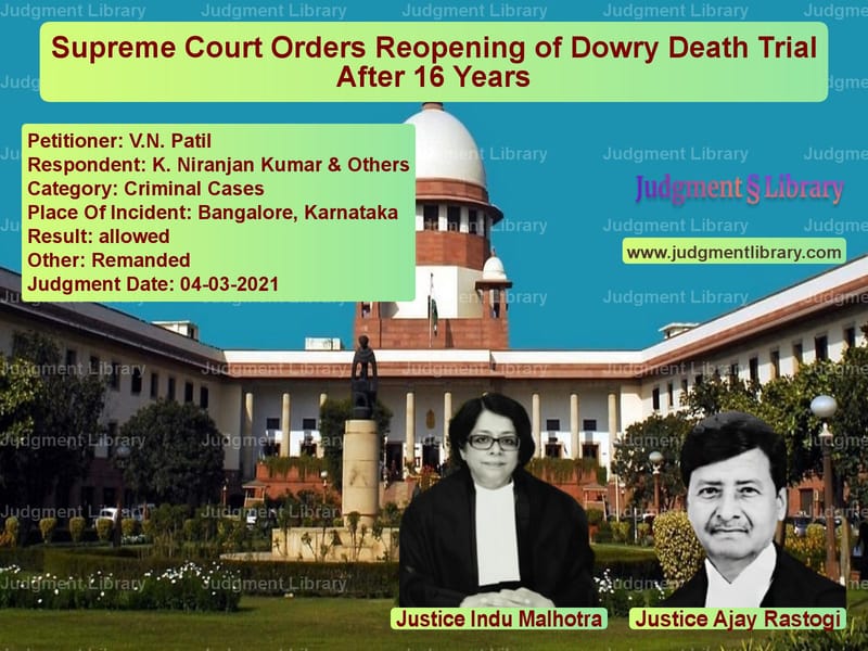 Supreme Court Orders Reopening of Dowry Death Trial After 16 Years image for SC Judgment dated 04-03-2021 in the case of V.N. Patil vs K. Niranjan Kumar & Others