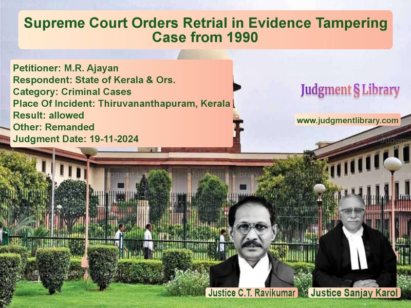 Supreme Court Orders Retrial in Evidence Tampering Case from 1990 image for SC Judgment dated 19-11-2024 in the case of M.R. Ajayan vs State of Kerala & Ors.