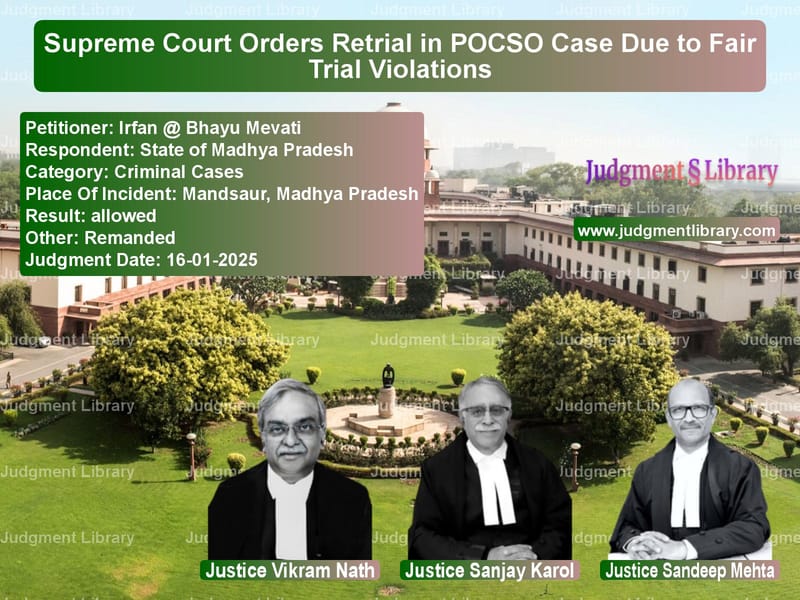 Supreme Court Orders Retrial in POCSO Case Due to Fair Trial Violations image for SC Judgment dated 16-01-2025 in the case of Irfan @ Bhayu Mevati vs State of Madhya Pradesh