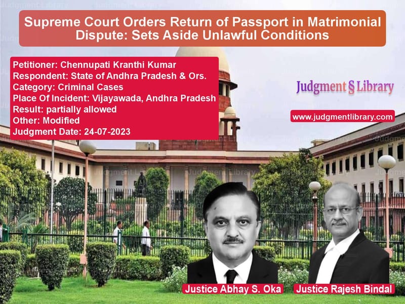 Supreme Court Orders Return of Passport in Matrimonial Dispute: Sets Aside Unlawful Conditions image for SC Judgment dated 24-07-2023 in the case of Chennupati Kranthi Kumar vs State of Andhra Pradesh & Ors.