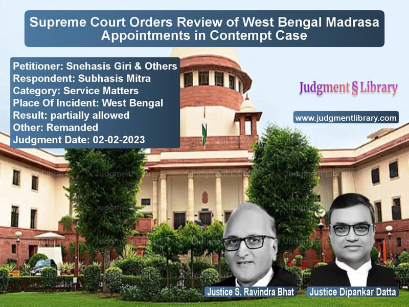 Supreme Court Orders Review of West Bengal Madrasa Appointments in Contempt Case image for SC Judgment dated 02-02-2023 in the case of Snehasis Giri & Others vs Subhasis Mitra
