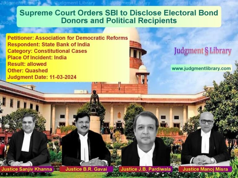 Supreme Court Orders SBI to Disclose Electoral Bond Donors and Political Recipients image for SC Judgment dated 11-03-2024 in the case of Association for Democratic Ref vs State Bank of India