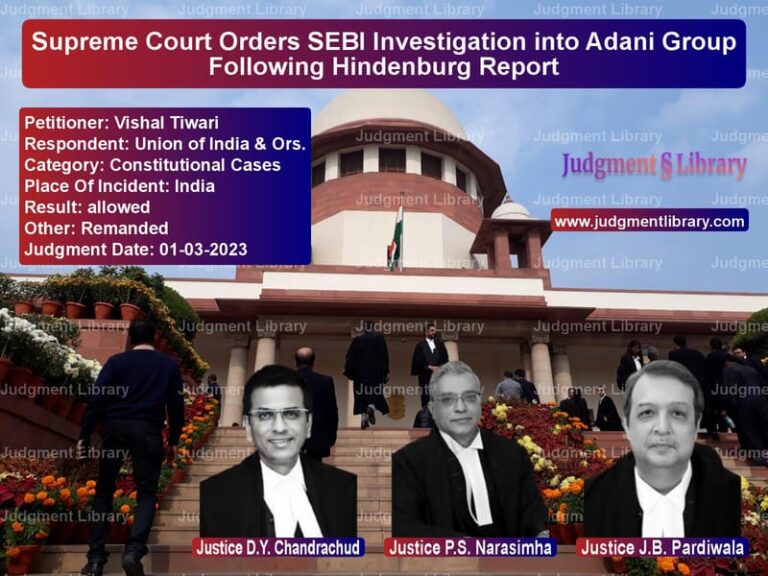Supreme Court Orders SEBI Investigation into Adani Group Following Hindenburg Report image for SC Judgment dated 01-03-2023 in the case of Vishal Tiwari vs Union of India & Ors.