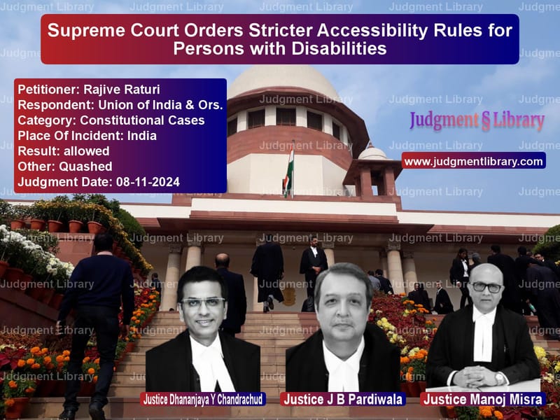 Supreme Court Orders Stricter Accessibility Rules for Persons with Disabilities image for SC Judgment dated 08-11-2024 in the case of Rajive Raturi vs Union of India & Ors.