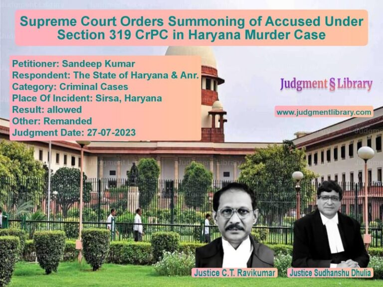 Supreme Court Orders Summoning of Accused Under Section 319 CrPC in Haryana Murder Case image for SC Judgment dated 27-07-2023 in the case of Sandeep Kumar vs The State of Haryana & Anr.