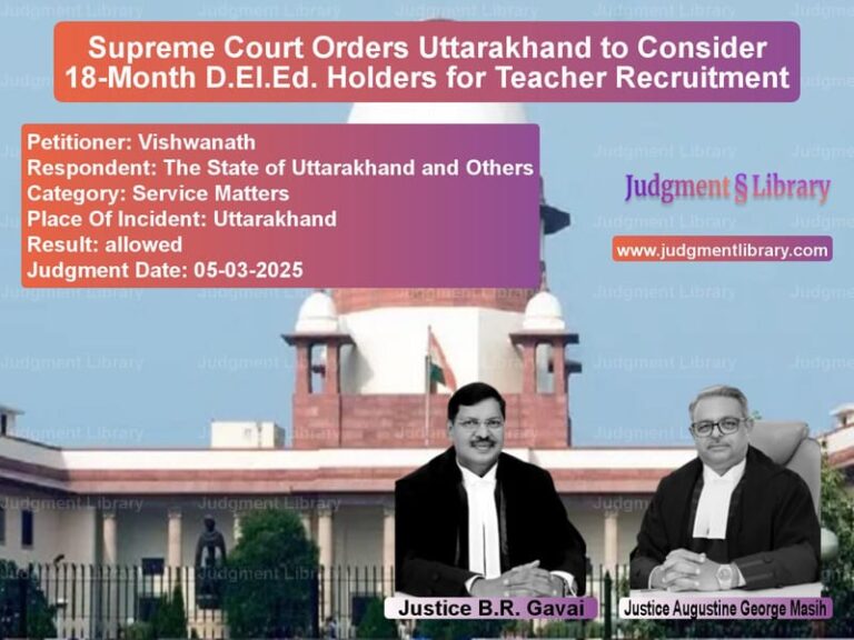 Supreme Court Orders Uttarakhand to Consider 18-Month D.El.Ed. Holders for Teacher Recruitment image for SC Judgment dated 05-03-2025 in the case of Vishwanath vs The State of Uttarakhand and O