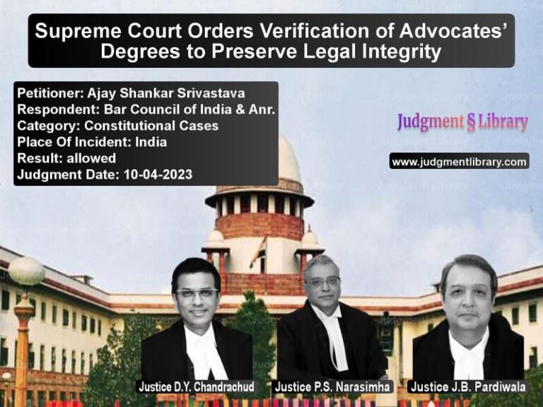Supreme Court Orders Verification of Advocates’ Degrees to Preserve Legal Integrity image for SC Judgment dated 10-04-2023 in the case of Ajay Shankar Srivastava vs Bar Council of India & Anr.