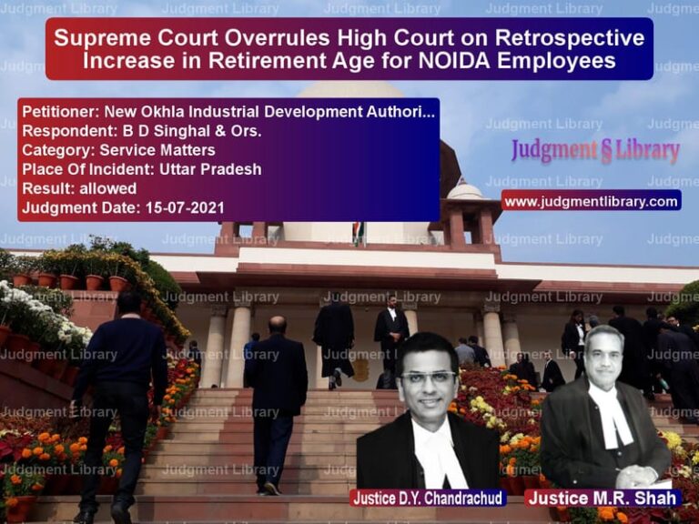 Supreme Court Overrules High Court on Retrospective Increase in Retirement Age for NOIDA Employees image for SC Judgment dated 15-07-2021 in the case of New Okhla Industrial Developme vs B D Singhal & Ors.