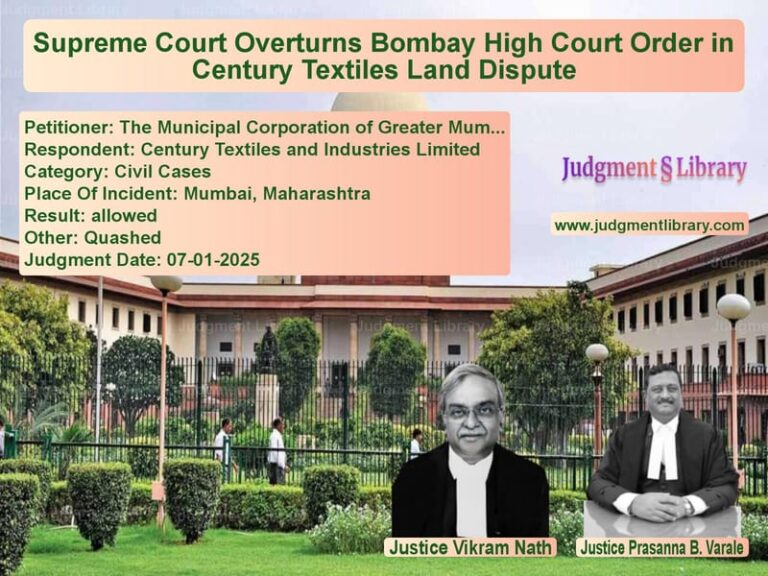 Supreme Court Overturns Bombay High Court Order in Century Textiles Land Dispute image for SC Judgment dated 07-01-2025 in the case of The Municipal Corporation of G vs Century Textiles and Industrie