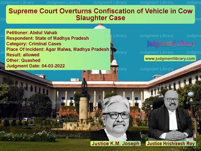 Supreme Court Overturns Confiscation of Vehicle in Cow Slaughter Case image for SC Judgment dated 04-03-2022 in the case of Abdul Vahab vs State of Madhya Pradesh