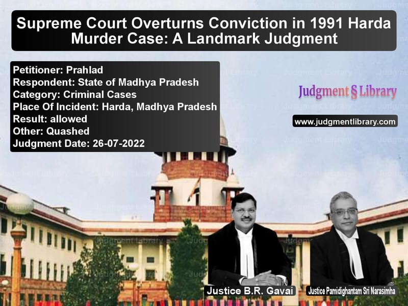 Supreme Court Overturns Conviction in 1991 Harda Murder Case: A Landmark Judgment image for SC Judgment dated 26-07-2022 in the case of Prahlad vs State of Madhya Pradesh