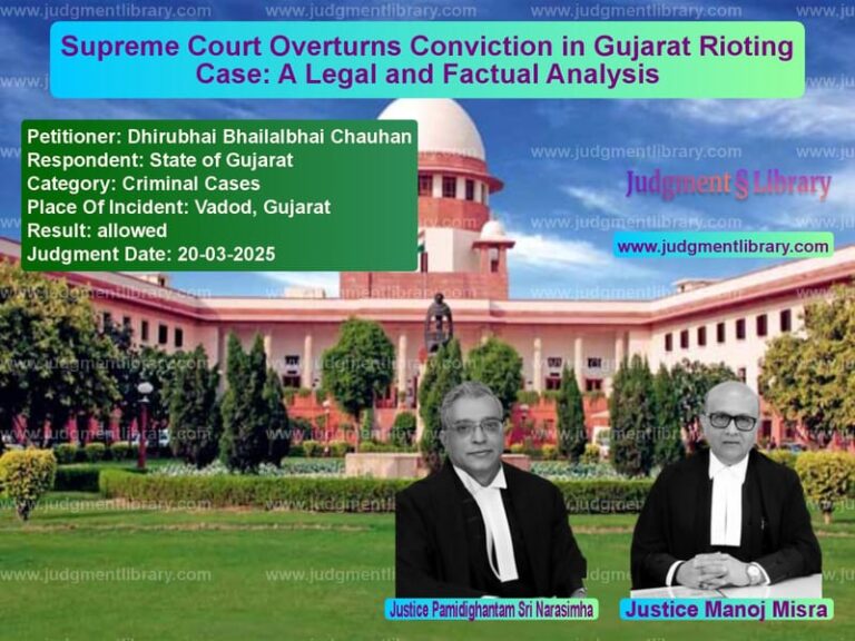 Supreme Court Overturns Conviction in Gujarat Rioting Case: A Legal and Factual Analysis image for SC Judgment dated 20-03-2025 in the case of Dhirubhai Bhailalbhai Chauhan vs State of Gujarat