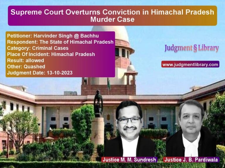 Supreme Court Overturns Conviction in Himachal Pradesh Murder Case image for SC Judgment dated 13-10-2023 in the case of Harvinder Singh @ Bachhu vs The State of Himachal Pradesh