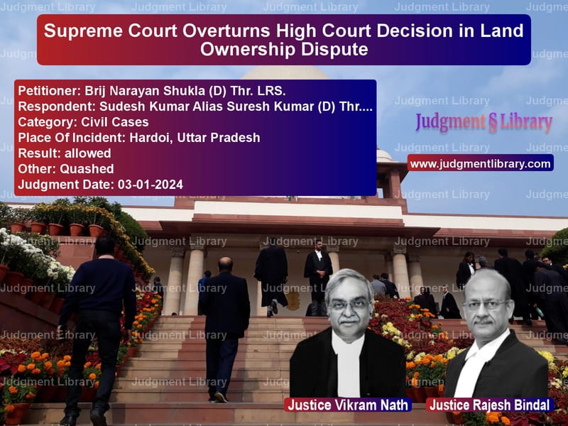 Supreme Court Overturns High Court Decision in Land Ownership Dispute image for SC Judgment dated 03-01-2024 in the case of Brij Narayan Shukla (D) Thr. L vs Sudesh Kumar Alias Suresh Kuma