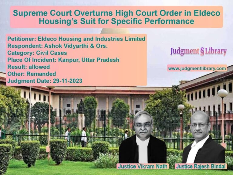 Supreme Court Overturns High Court Order in Eldeco Housing’s Suit for Specific Performance image for SC Judgment dated 29-11-2023 in the case of Eldeco Housing and Industries vs Ashok Vidyarthi & Ors.