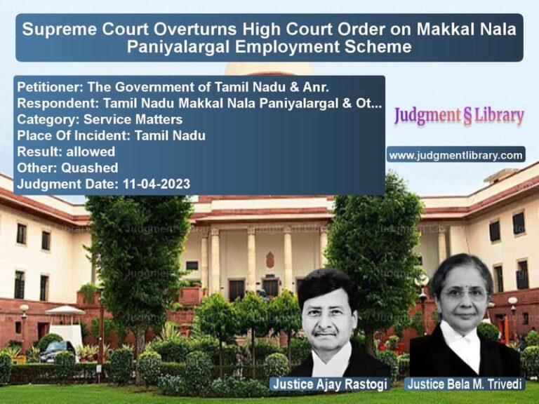Supreme Court Overturns High Court Order on Makkal Nala Paniyalargal Employment Scheme image for SC Judgment dated 11-04-2023 in the case of The Government of Tamil Nadu & vs Tamil Nadu Makkal Nala Paniyal