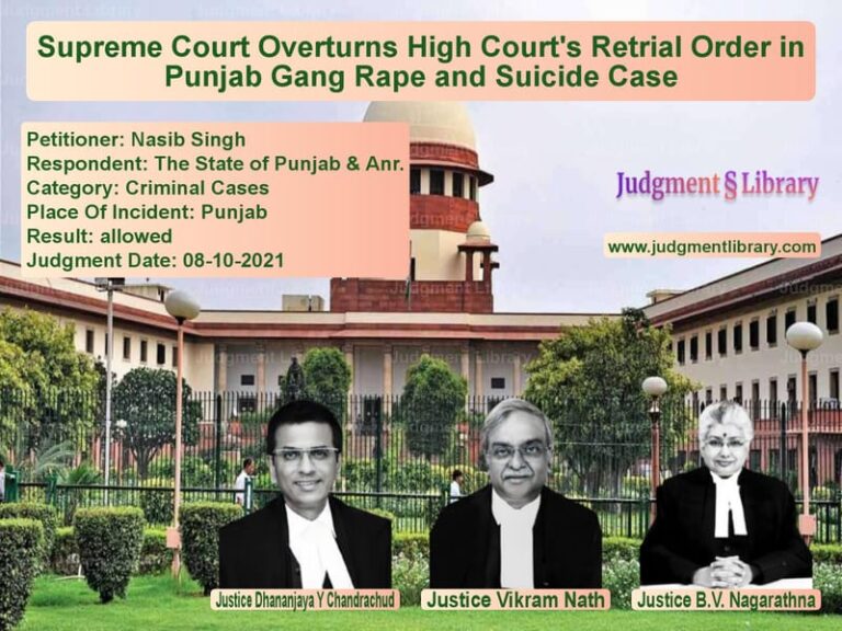 Supreme Court Overturns High Court's Retrial Order in Punjab Gang Rape and Suicide Case image for SC Judgment dated 08-10-2021 in the case of Nasib Singh vs The State of Punjab & Anr.