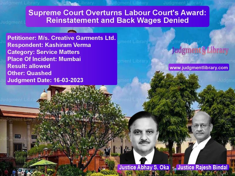 Supreme Court Overturns Labour Court's Award: Reinstatement and Back Wages Denied image for SC Judgment dated 16-03-2023 in the case of M/s. Creative Garments Ltd. vs Kashiram Verma