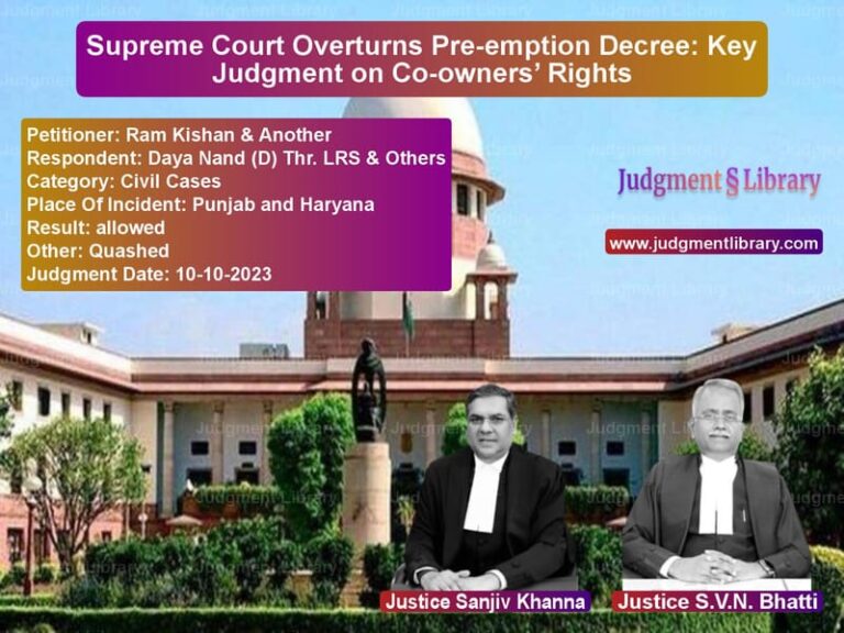 Supreme Court Overturns Pre-emption Decree: Key Judgment on Co-owners’ Rights image for SC Judgment dated 10-10-2023 in the case of Ram Kishan & Another vs Daya Nand (D) Thr. LRS & Other