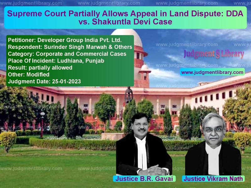 Supreme Court Partially Allows Appeal in Land Dispute: DDA vs. Shakuntla Devi Case image for SC Judgment dated 25-01-2023 in the case of Developer Group India Pvt. Ltd vs Surinder Singh Marwah & Others