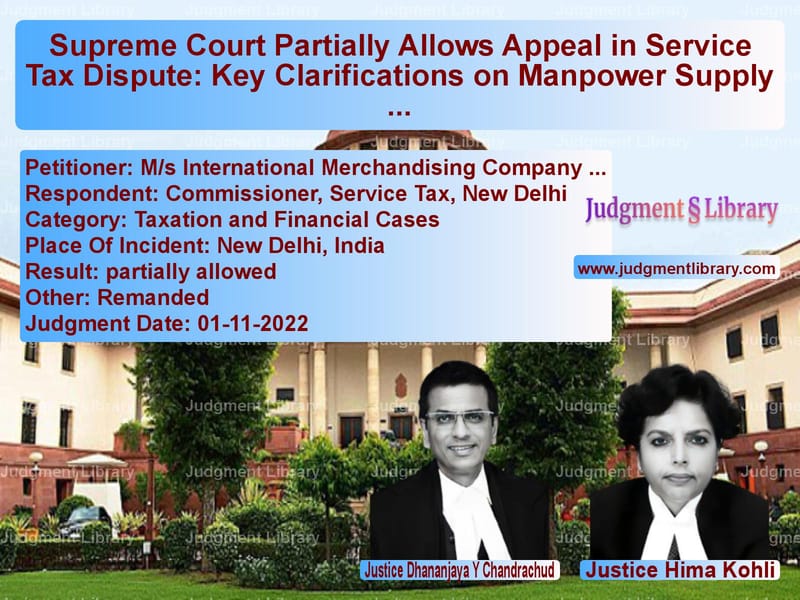 Supreme Court Partially Allows Appeal in Service Tax Dispute: Key Clarifications on Manpower Supply and Program Production Services image for SC Judgment dated 01-11-2022 in the case of M/s International Merchandisin vs Commissioner, Service Tax, New