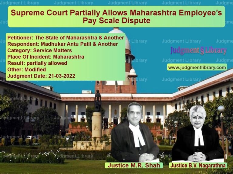 Supreme Court Partially Allows Maharashtra Employee’s Pay Scale Dispute image for SC Judgment dated 21-03-2022 in the case of The State of Maharashtra & Ano vs Madhukar Antu Patil & Another