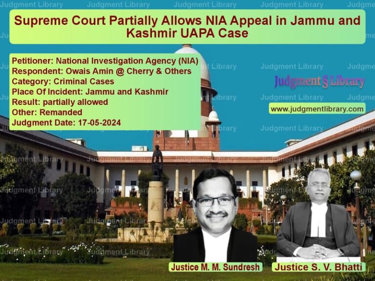 Supreme Court Partially Allows NIA Appeal in Jammu and Kashmir UAPA Case image for SC Judgment dated 17-05-2024 in the case of National Investigation Agency vs Owais Amin @ Cherry & Others