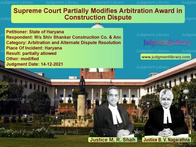 Supreme Court Partially Modifies Arbitration Award in Construction Dispute image for SC Judgment dated 14-12-2021 in the case of State of Haryana vs M/s Shiv Shankar Construction
