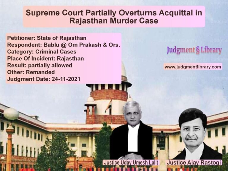 Supreme Court Partially Overturns Acquittal in Rajasthan Murder Case image for SC Judgment dated 24-11-2021 in the case of State of Rajasthan vs Bablu @ Om Prakash & Ors.