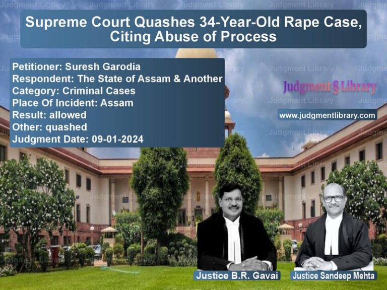 Supreme Court Quashes 34-Year-Old Rape Case, Citing Abuse of Process image for SC Judgment dated 09-01-2024 in the case of Suresh Garodia vs The State of Assam & Another