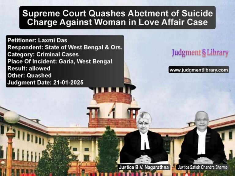 Supreme Court Quashes Abetment of Suicide Charge Against Woman in Love Affair Case image for SC Judgment dated 21-01-2025 in the case of Laxmi Das vs State of West Bengal & Ors.
