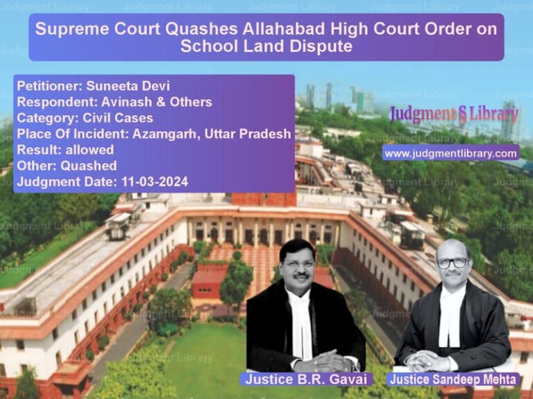 Supreme Court Quashes Allahabad High Court Order on School Land Dispute image for SC Judgment dated 11-03-2024 in the case of Suneeta Devi vs Avinash & Others