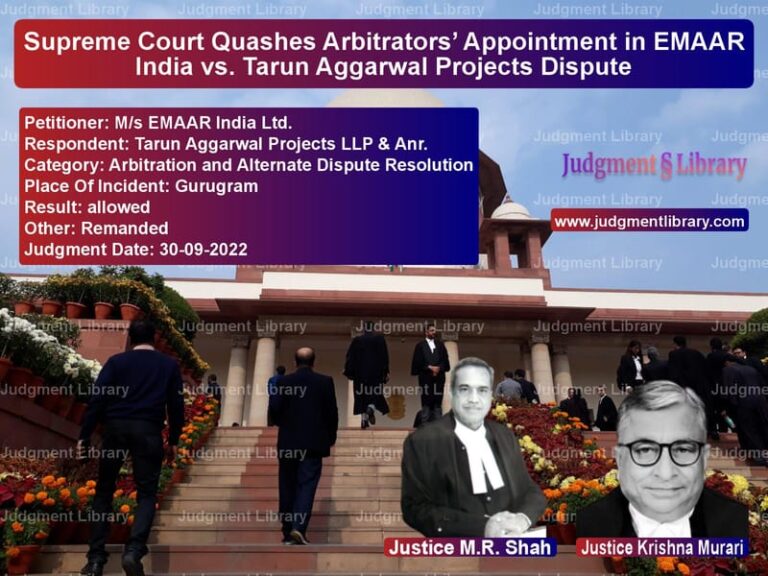 Supreme Court Quashes Arbitrators’ Appointment in EMAAR India vs. Tarun Aggarwal Projects Dispute image for SC Judgment dated 30-09-2022 in the case of M/s EMAAR India Ltd. vs Tarun Aggarwal Projects LLP &