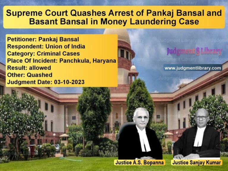 Supreme Court Quashes Arrest of Pankaj Bansal and Basant Bansal in Money Laundering Case image for SC Judgment dated 03-10-2023 in the case of Pankaj Bansal vs Union of India