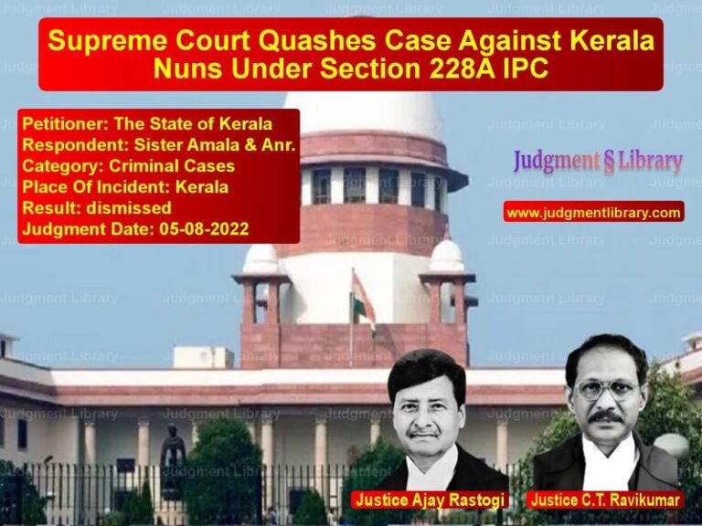 Supreme Court Quashes Case Against Kerala Nuns Under Section 228A IPC image for SC Judgment dated 05-08-2022 in the case of The State of Kerala vs Sister Amala & Anr.