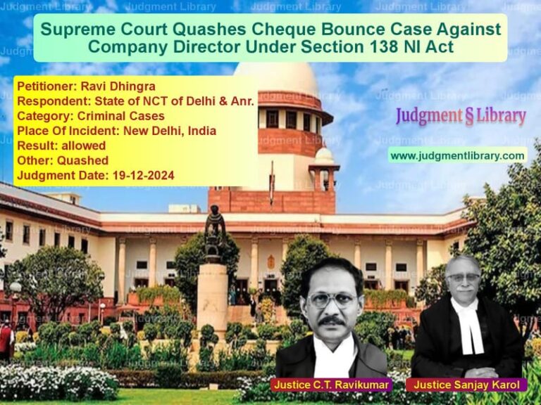 Supreme Court Quashes Cheque Bounce Case Against Company Director Under Section 138 NI Act image for SC Judgment dated 19-12-2024 in the case of Ravi Dhingra vs State of NCT of Delhi & Anr.