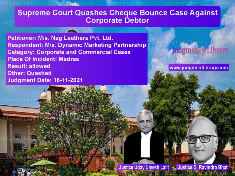 Supreme Court Quashes Cheque Bounce Case Against Corporate Debtor image for SC Judgment dated 18-11-2021 in the case of M/s. Nag Leathers Pvt. Ltd. vs M/s. Dynamic Marketing Partner