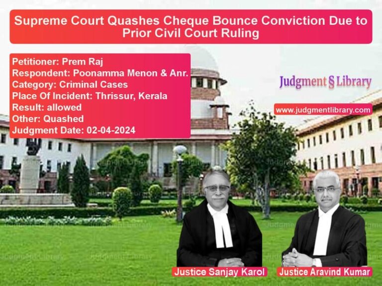 Supreme Court Quashes Cheque Bounce Conviction Due to Prior Civil Court Ruling image for SC Judgment dated 02-04-2024 in the case of Prem Raj vs Poonamma Menon & Anr.