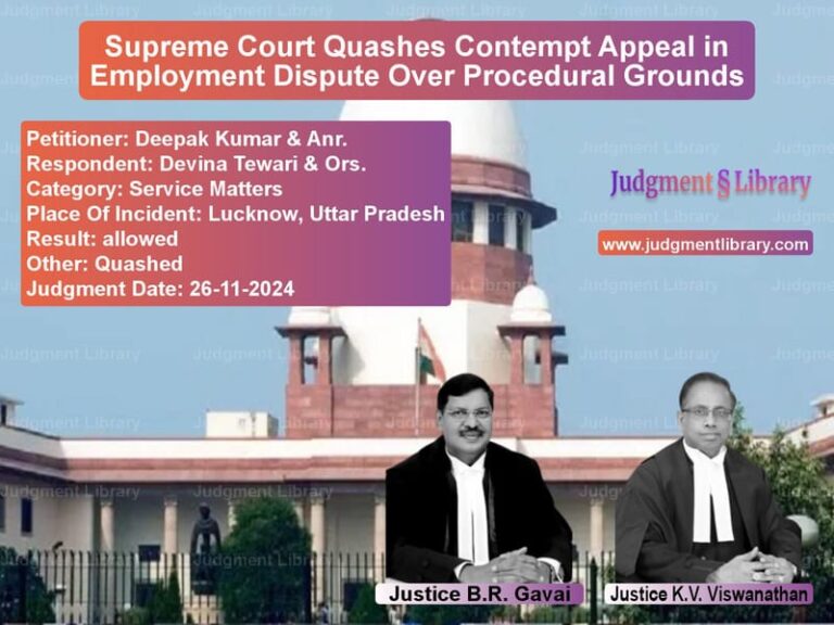 Supreme Court Quashes Contempt Appeal in Employment Dispute Over Procedural Grounds image for SC Judgment dated 26-11-2024 in the case of Deepak Kumar & Anr. vs Devina Tewari & Ors.