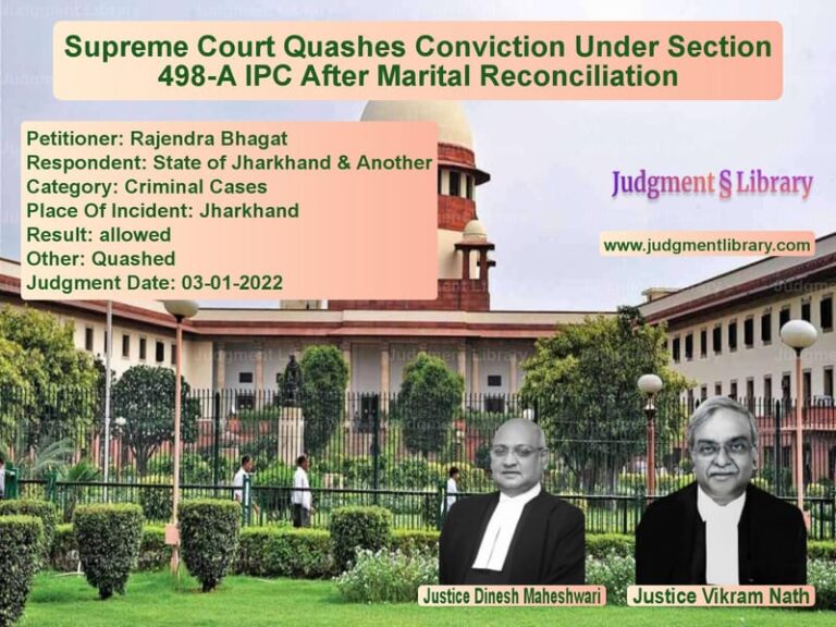 Supreme Court Quashes Conviction Under Section 498-A IPC After Marital Reconciliation image for SC Judgment dated 03-01-2022 in the case of Rajendra Bhagat vs State of Jharkhand & Another