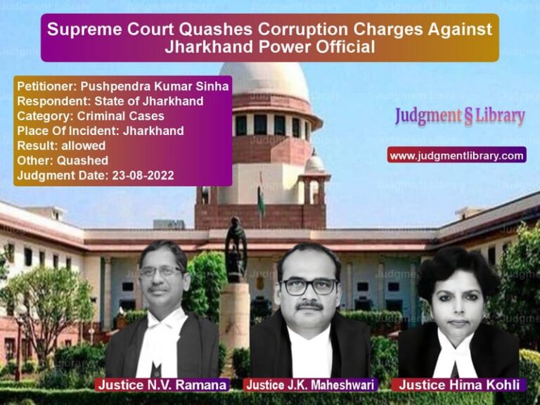 Supreme Court Quashes Corruption Charges Against Jharkhand Power Official image for SC Judgment dated 23-08-2022 in the case of Pushpendra Kumar Sinha vs State of Jharkhand