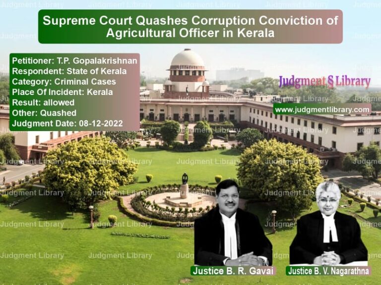Supreme Court Quashes Corruption Conviction of Agricultural Officer in Kerala image for SC Judgment dated 08-12-2022 in the case of T.P. Gopalakrishnan vs State of Kerala