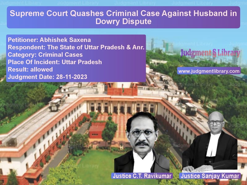 Supreme Court Quashes Criminal Case Against Husband in Dowry Dispute image for SC Judgment dated 28-11-2023 in the case of Abhishek Saxena vs The State of Uttar Pradesh & A