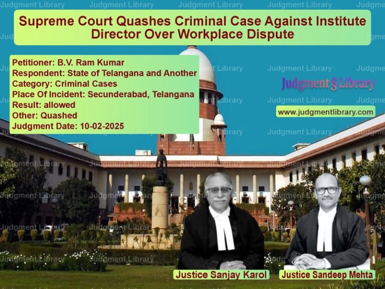Supreme Court Quashes Criminal Case Against Institute Director Over Workplace Dispute image for SC Judgment dated 10-02-2025 in the case of B.V. Ram Kumar vs State of Telangana and Another