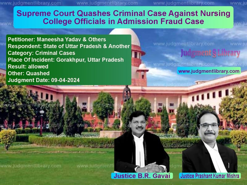 Supreme Court Quashes Criminal Case Against Nursing College Officials in Admission Fraud Case image for SC Judgment dated 09-04-2024 in the case of Maneesha Yadav & Others vs State of Uttar Pradesh & Anoth