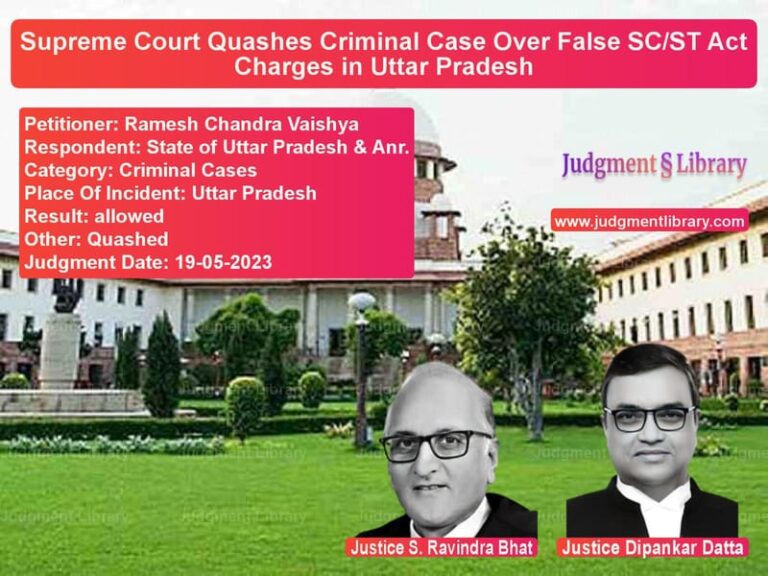 Supreme Court Quashes Criminal Case Over False SC/ST Act Charges in Uttar Pradesh image for SC Judgment dated 19-05-2023 in the case of Ramesh Chandra Vaishya vs State of Uttar Pradesh & Anr.