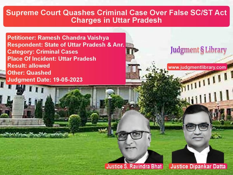 Supreme Court Quashes Criminal Case Over False SC/ST Act Charges in Uttar Pradesh image for SC Judgment dated 19-05-2023 in the case of Ramesh Chandra Vaishya vs State of Uttar Pradesh & Anr.