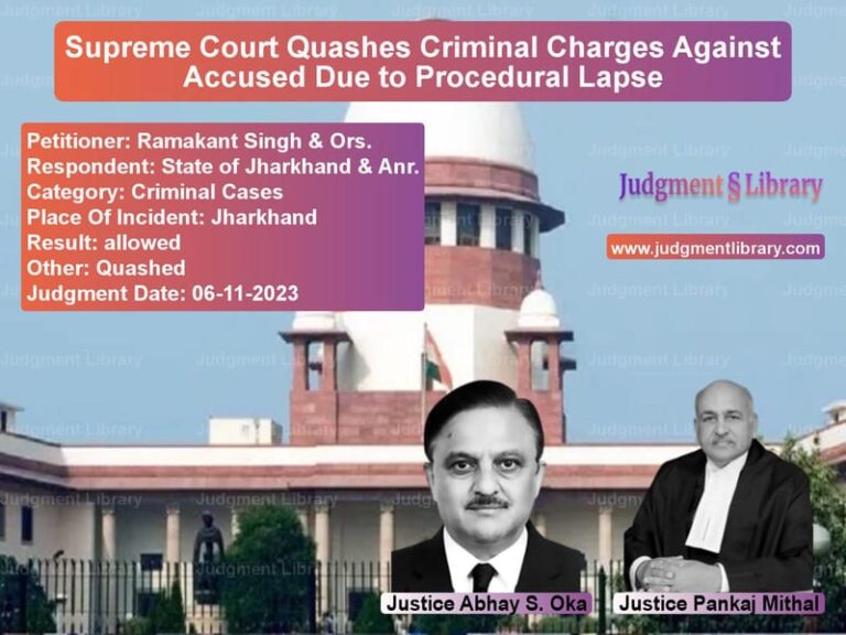 Supreme Court Quashes Criminal Charges Against Accused Due to Procedural Lapse image for SC Judgment dated 06-11-2023 in the case of Ramakant Singh & Ors. vs State of Jharkhand & Anr.