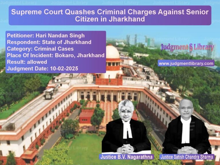 Supreme Court Quashes Criminal Charges Against Senior Citizen in Jharkhand image for SC Judgment dated 10-02-2025 in the case of Hari Nandan Singh vs State of Jharkhand