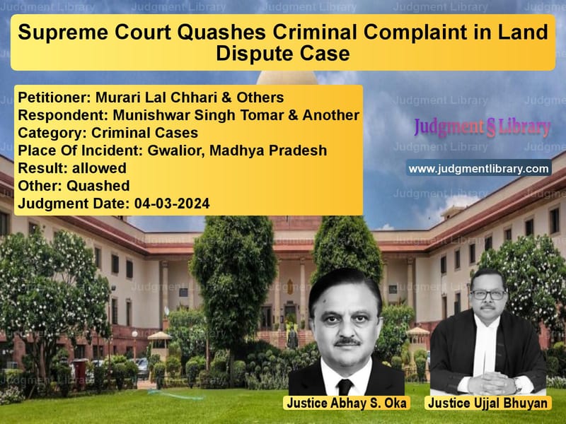Supreme Court Quashes Criminal Complaint in Land Dispute Case image for SC Judgment dated 04-03-2024 in the case of Murari Lal Chhari & Others vs Munishwar Singh Tomar & Anothe